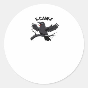 The Crow F-Caw-F (F Off) Essential Classic Round Sticker