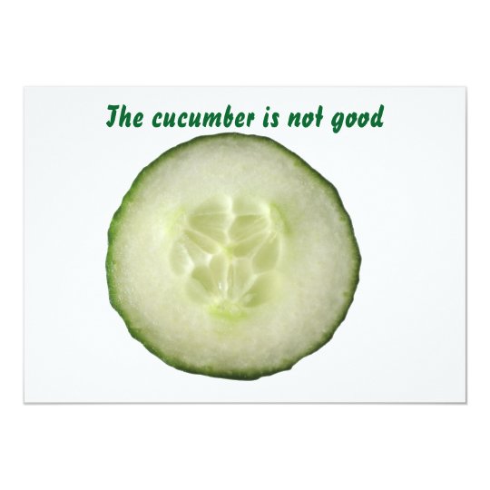 The cucumber is not good card