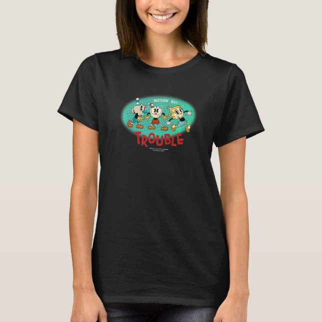 The Cuphead Show NOTHING BUT TROUBLE T-Shirt (Front)