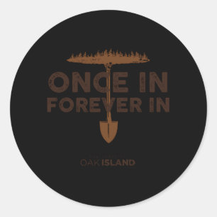 The Curse Of Oak Island Once In Forever In Classic Round Sticker