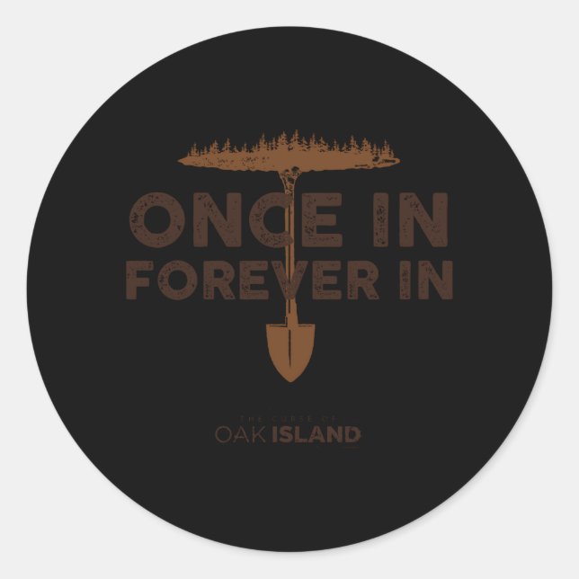 The Curse Of Oak Island Once In Forever In Classic Round Sticker (Front)