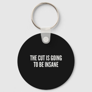 The Cut Is Going To Be Insane Funny Fitness  Keychain