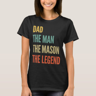 The Dad The Man The Mason The Legend T-Shirt