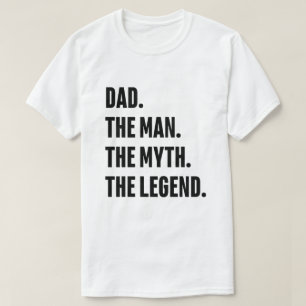 The Dad The Man The Myth The Legend T-Shirt