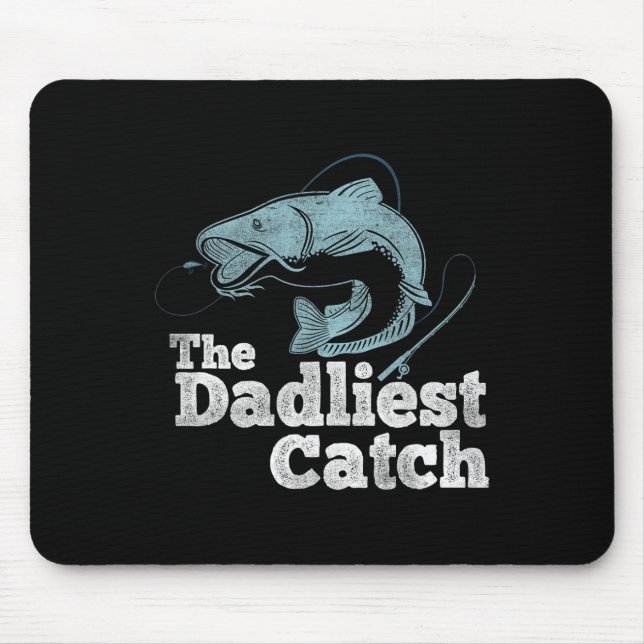 The Dadliest Catch Go Fishing Lover Fisherman  Mouse Pad (Front)