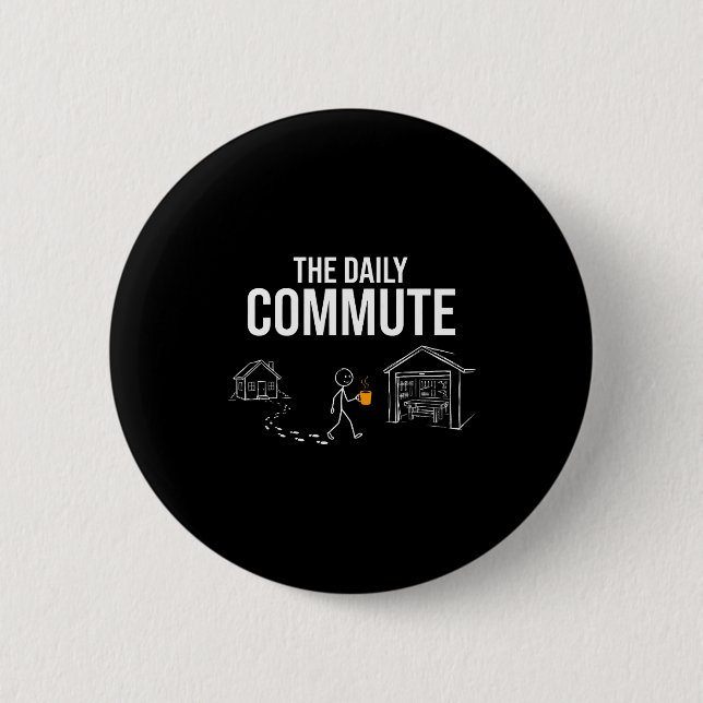 The daily commute funny woodworker carpenter humou 2 inch round button (Front)