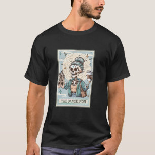 The Dance Mom Skeleton Tarot Card Dance Mama Mothe T-Shirt