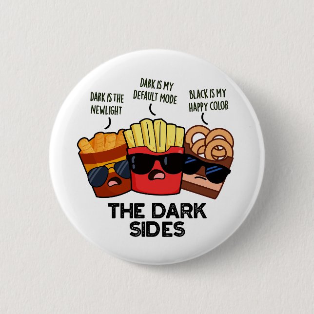 The Dark Sides Funny Fast Food Pun  2 Inch Round Button (Front)