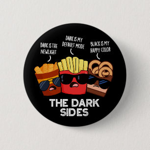 The Dark Sides Funny Fast Food Pun Dark BG 2 Inch Round Button