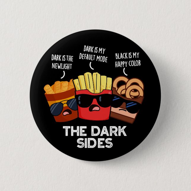 The Dark Sides Funny Fast Food Pun Dark BG 2 Inch Round Button (Front)