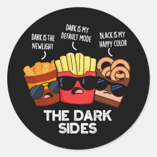 The Dark Sides Funny Fast Food Pun Dark BG Classic Round Sticker