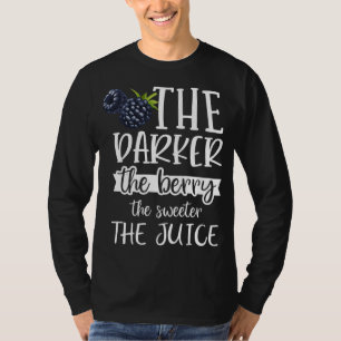 The Darker The Berry The Sweeter The Juice Fruit L T-Shirt