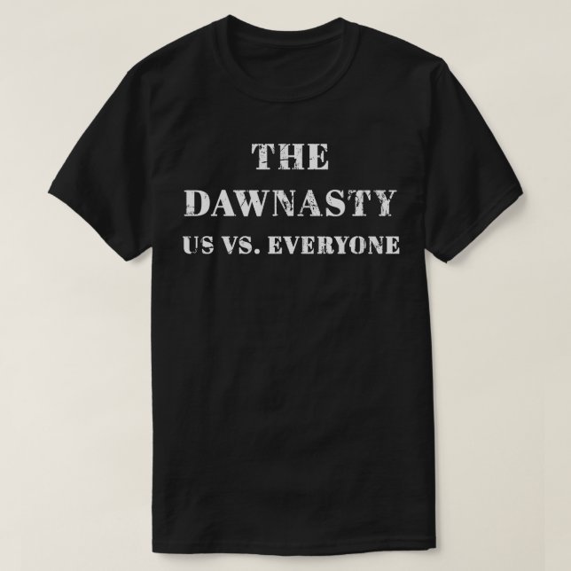The Dawnasty Us vs Everyone  2 T-Shirt (Design Front)