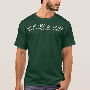 The Dawson Family Dawson Surname Dawson Last name T-Shirt