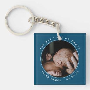 The Day I Met My Daddy Photo First Father's Day Keychain