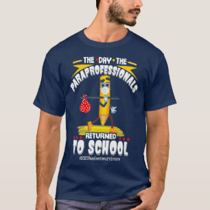The Day The Paraprofessionals Returned To School T-Shirt