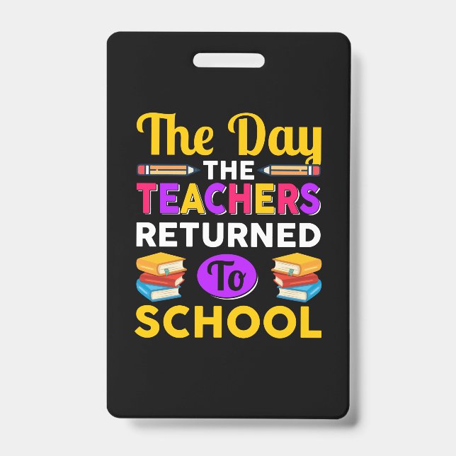 The Day The Teachers Returned To School Badge (Front)