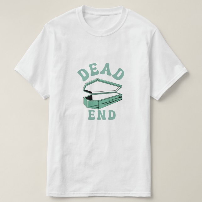The dead end T-Shirt (Design Front)