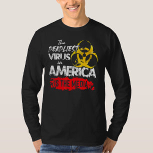 The Deadliest Virus In America Is The Media Anti T-Shirt