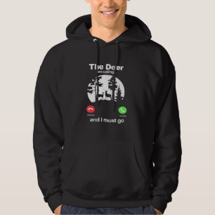 The Deer Are Calling And I Must Going Hunting Hoodie