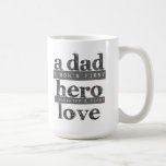 The definition of a Dad Coffee Mug<br><div class="desc">The definition of a Dad Coffee Mug reads: "A Dad,  a son's first hero,  a daughter's first love." Makes a great Father's day gift!</div>