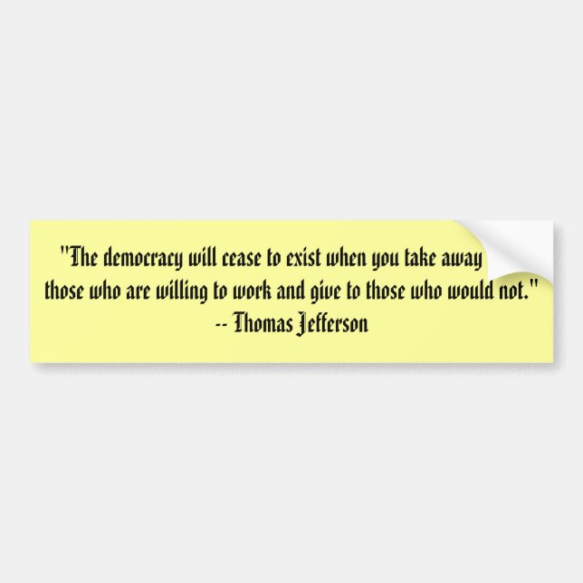 "The democracy will cease to exist when you tak... Bumper Sticker (Front)