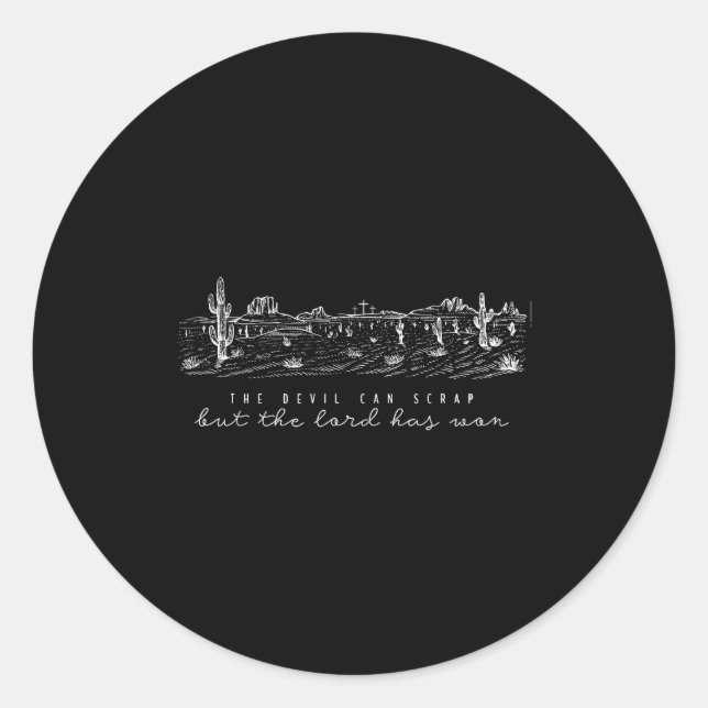 The Devil Can Scrap But The Lord Has Won, S  Classic Round Sticker (Front)
