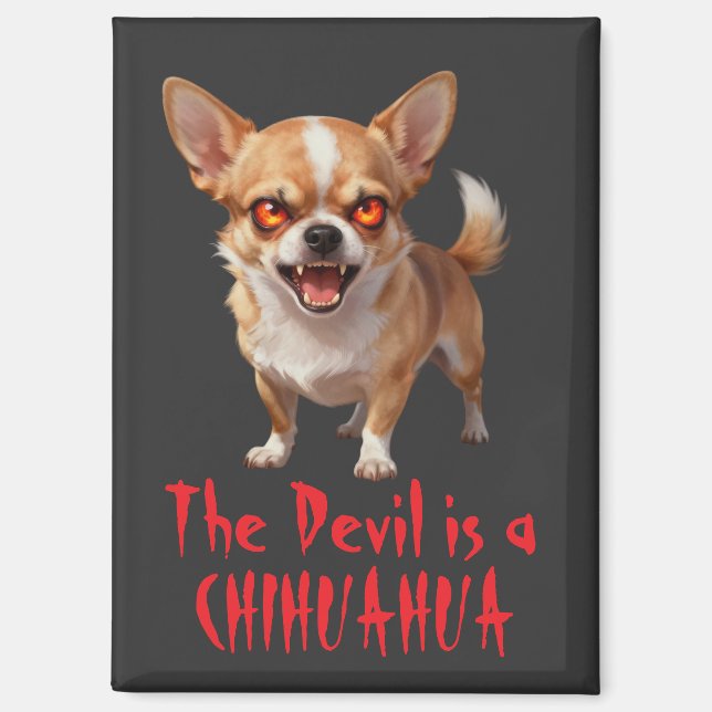 The Devil is a Chihuahua - Funny Scary Evil Eyes Magnet (Front)