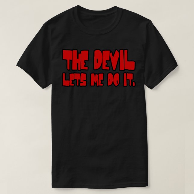 The devil lets me do it T-Shirt (Design Front)