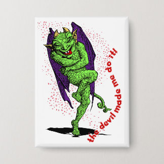 The Devil Made Me Do It!