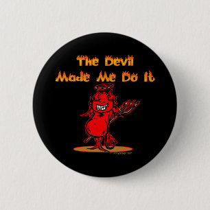 The Devil Made Me Do it! 2 Inch Round Button