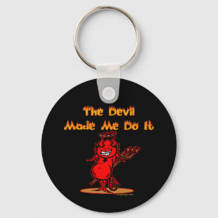The Devil Made Me Do it! Keychain