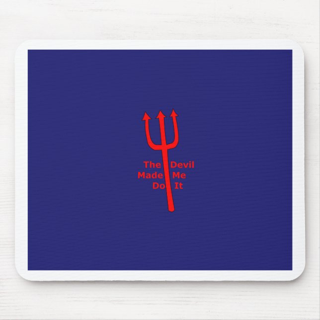 The Devil Made Me Do It Mouse Pad (Front)