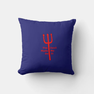 The Devil Made Me Do It Throw Pillow