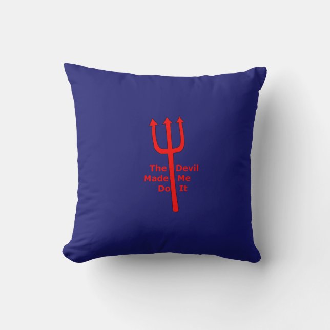 The Devil Made Me Do It Throw Pillow (Front)
