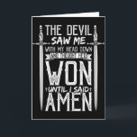 The Devil Saw Me And Thought Hed Won Until I Said  Card<br><div class="desc">The Devil Saw Me And Thought Hed Won Until I Said Amen</div>