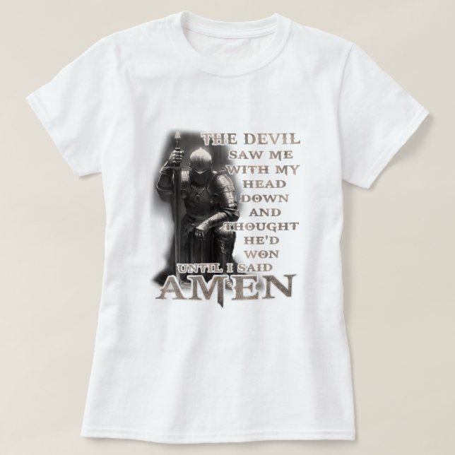 The Devil Saw Me With My Head Down Until I Said Am T-Shirt (Design Front)