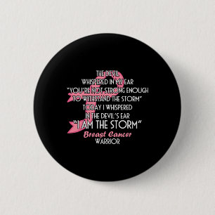 The Devil Whispered in My Ear I Am the Storm - Bre 2 Inch Round Button