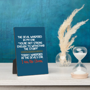 The Devil whispered in my ear Life Inspirational  Plaque