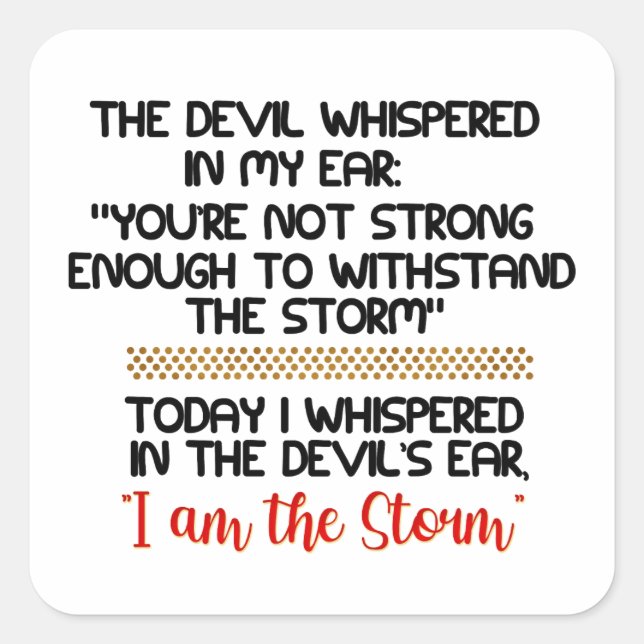 The Devil whispered in my ear Life Inspirational  Square Sticker (Front)
