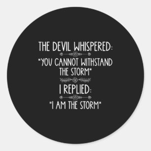 The Devil Whispered You Cannot Withstand The Self- Classic Round Sticker