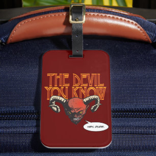 The Devil You Know Dk Red BG Luggage Tag