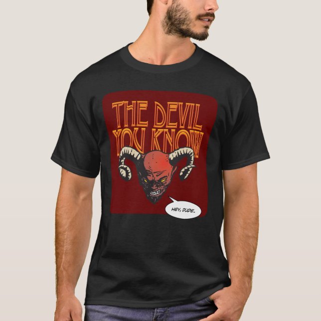 The Devil You Know Dk Red BG T-Shirt (Front)
