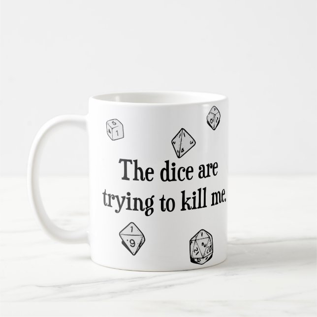 The Dice are Trying to Kill Me Coffee Mug (Left)