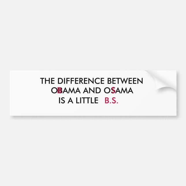 THE DIFFERENCE BETWEEN , OBAMA AND OSAMA, IS A ... BUMPER STICKER (Front)