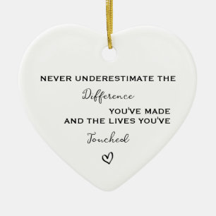 the Difference You Made and the Lives You Touched Ceramic Ornament