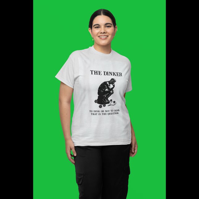 The Dinker Thinker Personalized Funny Pickleball T-Shirt (Are you a a Thinker or a Dinker?)