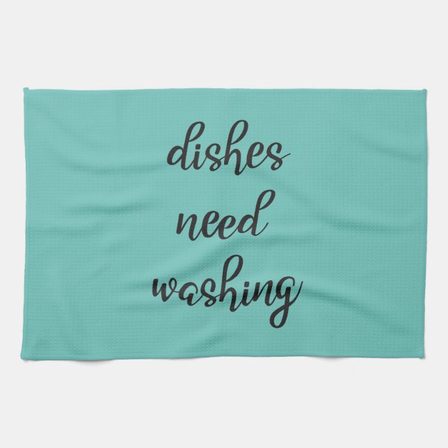 The Dishes need Washing Kitchen Towel (Horizontal)