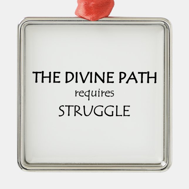 The Divine Path Requires Struggle Metal Ornament (Front)
