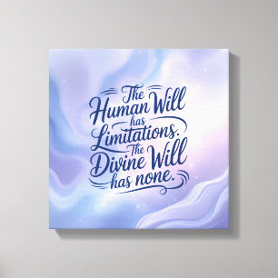 The Divine Will has No Limitations. Inspirational Canvas Print